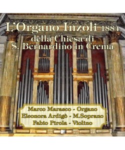 L'Organo Inzoli 1884 della Chiesa di S. Bernardino in Crema